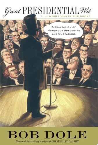 Great Presidential Wit  A Collection of Humorous Anecdotes and Quotations