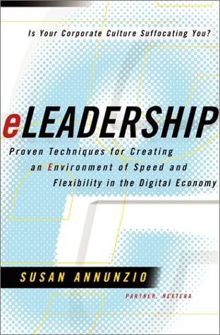 Eleadership: Proven Techniques For Creating An Environment Of Speed And Flexibility In The Digital Economy