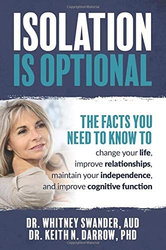 Isolation is Optional: The Facts You Need to Know to change your life, improve relationships, maintain your independence, and improve cognitive function