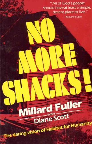 No More Shacks!: The Daring Vision of Habitat for Humanity