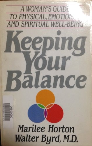 Keeping Your Balance: A Woman's Guide to Physical, Emotional, and Spiritual Well-Being