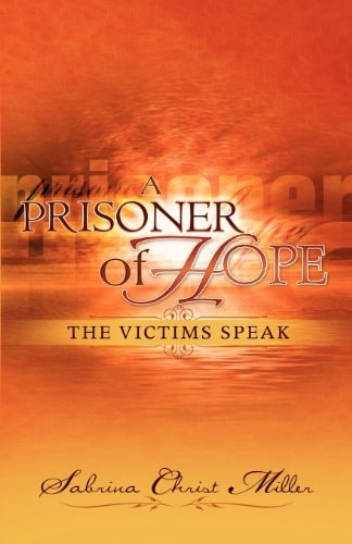 A Prisoner of Hope: The Victims Speak