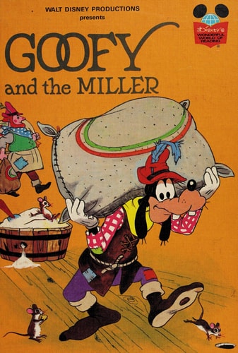 Walt Disney Productions presents Goofy and the miller (Disney's wonderful world of reading)