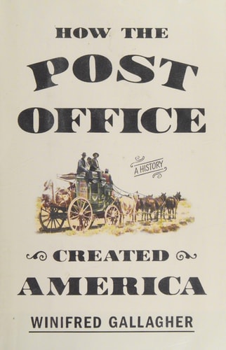 How the Post Office Created America A History