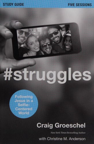 #Struggles Study Guide: Following Jesus in a Selfie-Centered World