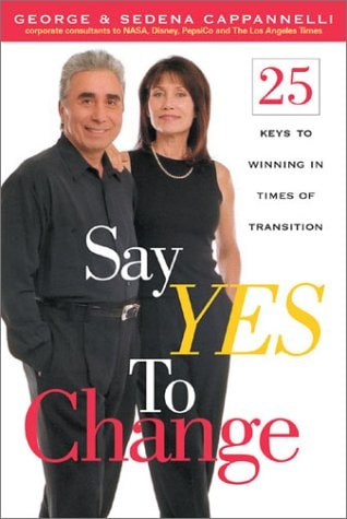 Say Yes to Change: 25 Keys to Winning in Times of Transition