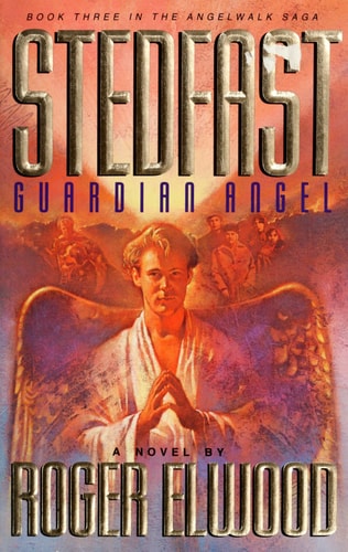 Stedfast: Guardian Angel (Book 3 in the Angelwalk Saga)