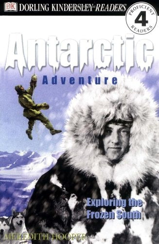 DK Readers: Antarctic Adventure, Exploring the Frozen Continent (Level 4: Proficient Readers)