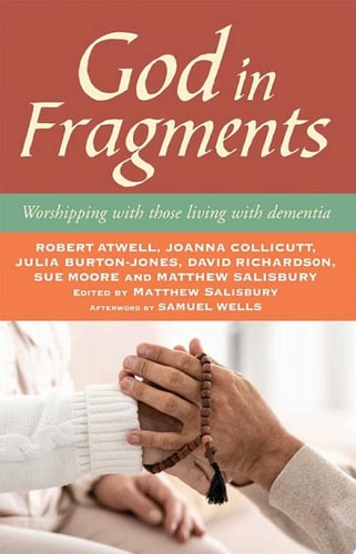 God in Fragments: Worshipping with those living with dementia
