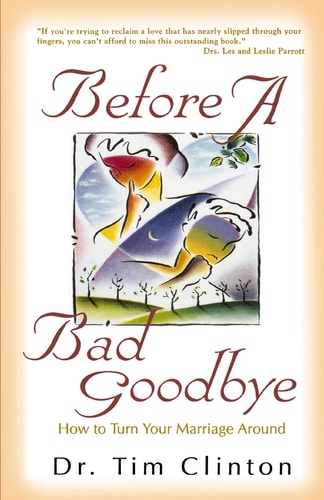 Before A Bad Goodbye: How to Turn Your Marriage Around