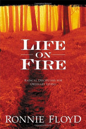 Life On Fire: Radical Disciplines For Ordinary Living