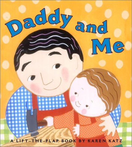 Daddy and Me (Karen Katz Lift-the-Flap Books)