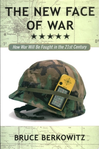 The New Face of War: How War Will Be Fought in the 21st Century