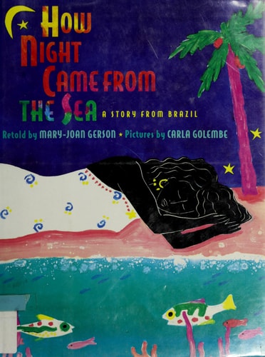 How Night Came from the Sea: A Story from Brazil
