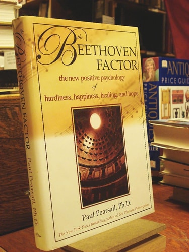 The Beethoven Factor: The New Positive Psychology of Hardiness, Happiness, Healing, and Hope