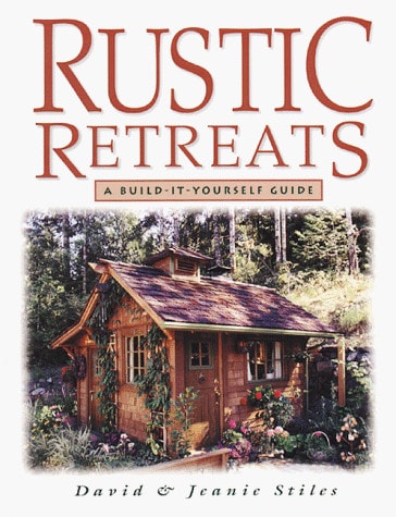 Rustic Retreats A Build-It-Yourself Guide