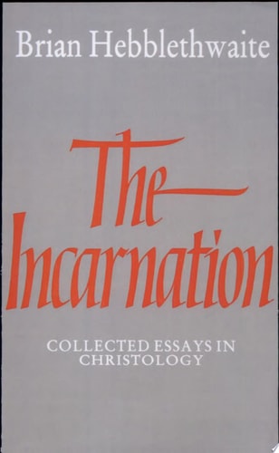 The Incarnation: Collected Essays in Christology