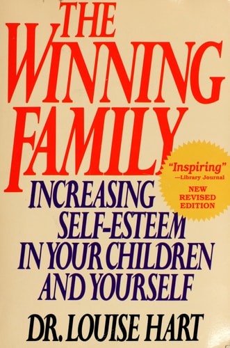 The Winning Family : Increasing Self-Esteem in Your Children and Yourself