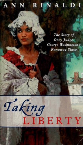 Taking Liberty: The Story of Oney Judge, George Washington's Runaway Slave