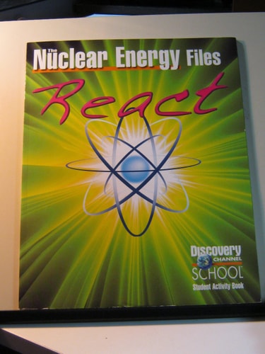 The Nuclear Energy Files: React (Discovery Channel School Science Collections Series)