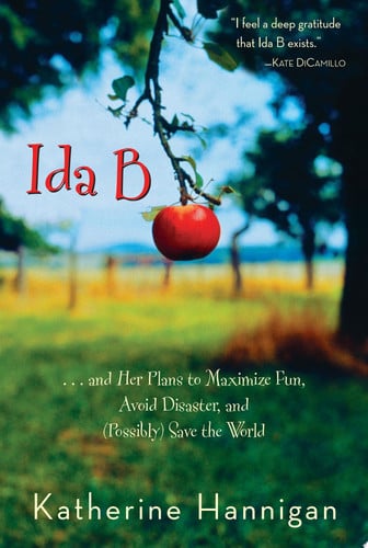 Ida B: . . . and Her Plans to Maximize Fun, Avoid Disaster, and (Possibly) Save the World (Bank Street College of Education Josette Frank Award (Awards))