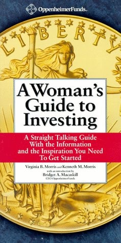 A Woman's Guide to Investing: A Straight Talking Guide With the Information and the Inspiration You Need to Get Started