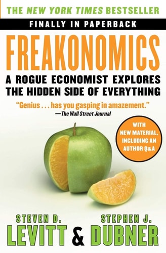 Freakonomics A Rogue Economist Explores the Hidden Side of Everything