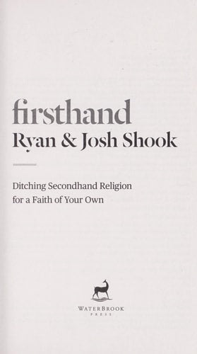 Ryan Shook , Josh Shook, Firsthand: Ditching Secondhand Religion for a Faith of Your Own