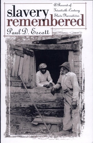 Slavery Remembered: A Record of Twentieth-Century Slave Narratives