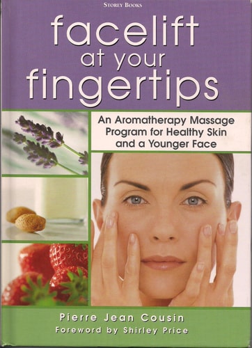 Facelift At Your Fingertips: An Aromatherapy Massage Program for Healthy Skin and a Younger Face
