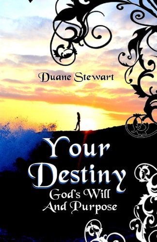 Your Destiny: God's Will And Purpose