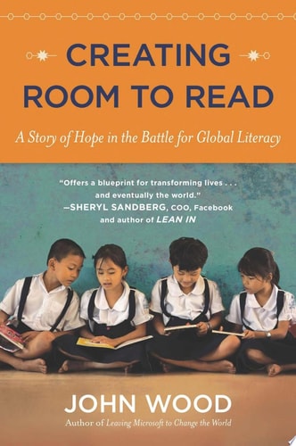 Creating Room to Read: A Story of Hope in the Battle for Global Literacy