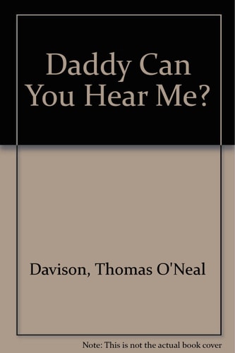 Daddy Can You Hear Me?