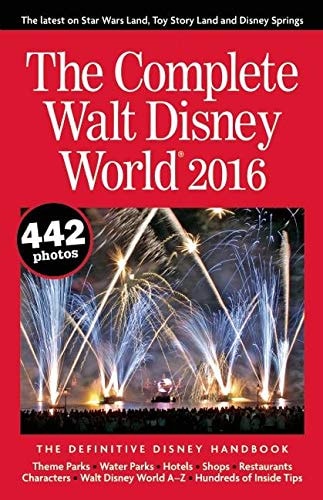 The Complete Walt Disney World 2016: The Definitive Disney Handbook