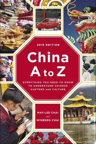 China A to Z: Everything You Need to Know to Understand Chinese Customs and Culture