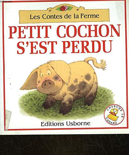 Les contes de la ferme : Petit cochon s'est perdu