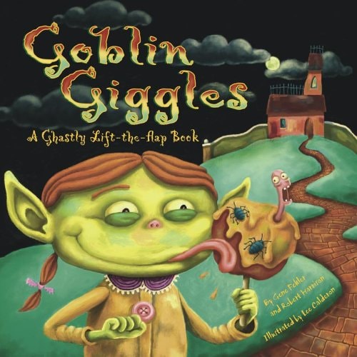 Goblin Giggles: A Ghastly Lift-the-Flap Book