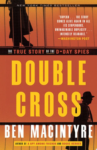 Double Cross The True Story of the D-Day Spies