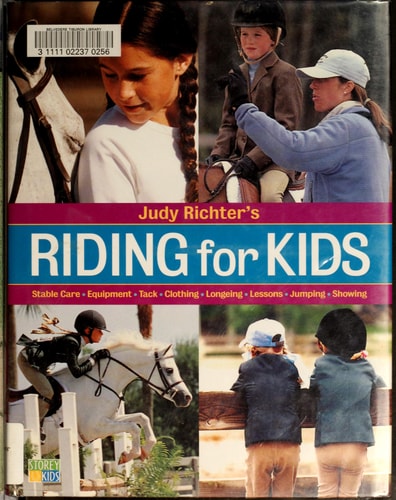 Riding for Kids Stable Care, Equipment, Tack, Clothing, Longeing, Lessons, Jumping, Showing