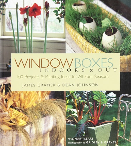 Window Boxes: Indoors & Out: 100 Projects & Planting Ideas for All Four Seasons