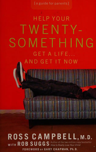 Help Your Twentysomething Get a Life . . . And Get It Now
