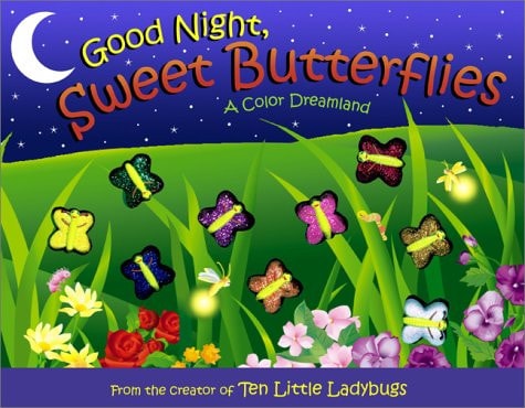 Good Night, Sweet Butterflies A Color Dreamland