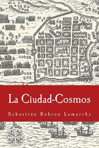 La Ciudad-Cosmos: Santo Domingo / San Juan - Siglos XVI-XVII (Spanish Edition)