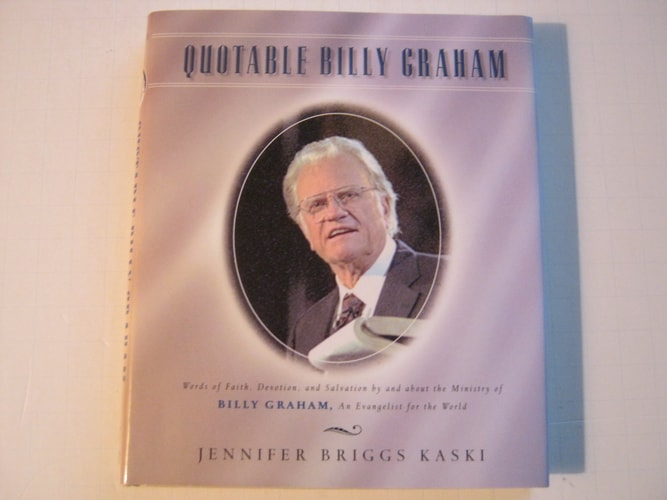 Quotable Billy Graham: Words of Faith, Devotion, and Salvation by and about Billy Graham, An Evangelist for the World (Potent Quotables)