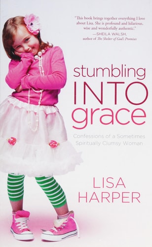 Stumbling Into Grace: Confessions of a Sometimes Spiritually Clumsy Woman