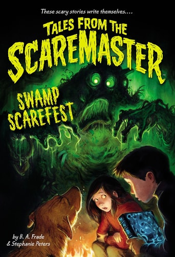 Swamp Scarefest (Tales from the Scaremaster, 1)