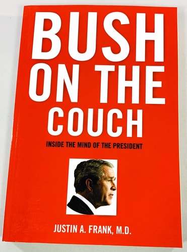 Bush on the Couch: Inside the Mind of the President