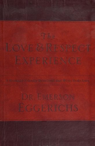 The Love & Respect Experience A Husband-Friendly Devotional that Wives Truly Love