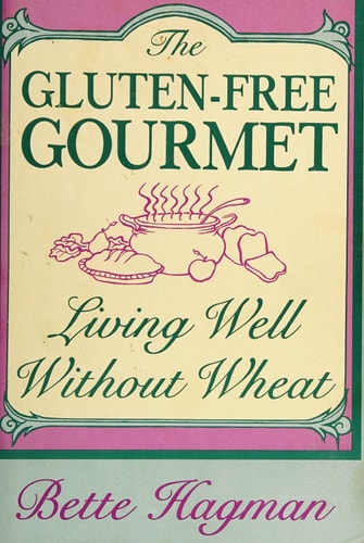 The Gluten-Free Gourmet: Living Well Without Wheat