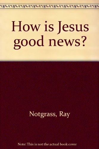 How is Jesus good news?